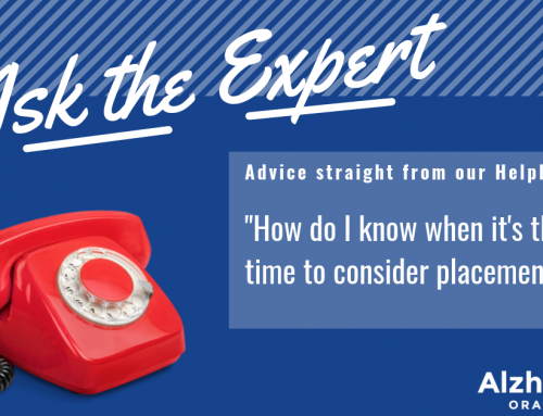 Ask The Expert: How do I know when it’s the right time to consider placement?